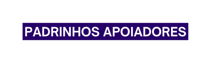 PADRINHOS APOIADORES